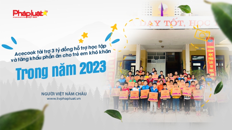 Acecook tài trợ 3 tỷ đồng hỗ trợ học tập và tăng khẩu phần ăn cho trẻ em khó khăn trong năm 2023