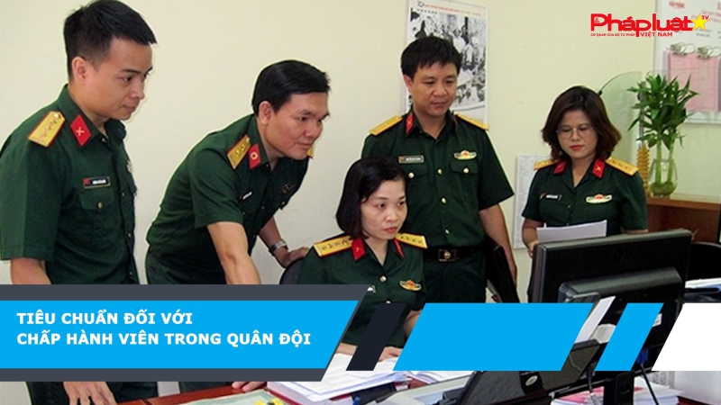 Tiêu chuẩn đối với chấp hành viên trong quân đội