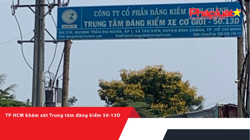 TP HCM khám xét Trung tâm đăng kiểm 50-13D