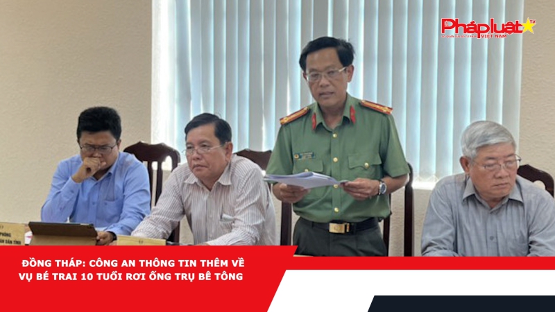 Đồng Tháp: Công an thông tin thêm về vụ bé trai 10 tuổi rơi ống trụ bê tông