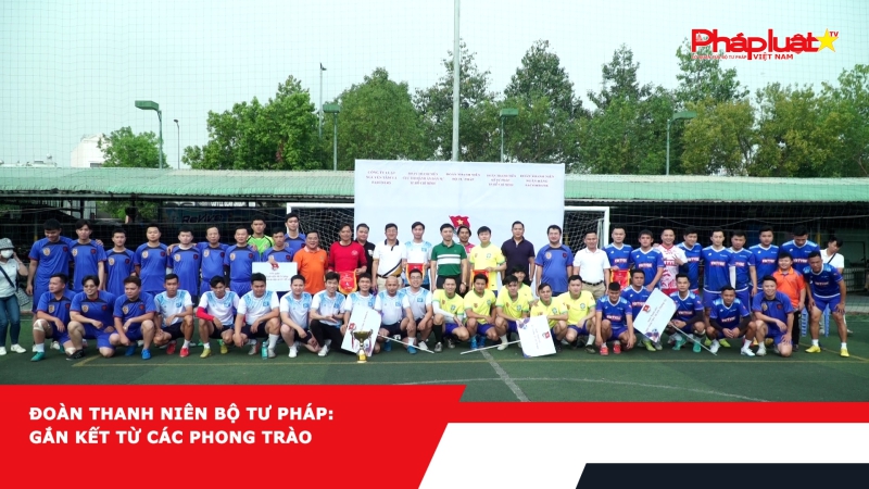 Đoàn Thanh Niên Bộ Tư pháp: Gắn kết từ các phong trào