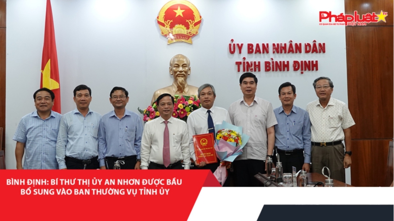 Bình Định: Bí thư Thị ủy An Nhơn được bầu bổ sung vào Ban Thường vụ Tỉnh ủy