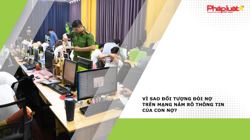 Vì sao đối tượng đòi nợ trên mạng nắm rõ thông tin của con nợ?