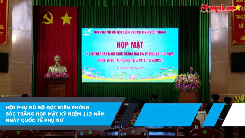 Hội phụ nữ Bộ đội Biên phòng Sóc Trăng họp mặt kỷ niệm 113 năm Ngày Quốc tế Phụ nữ