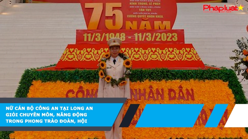 Nữ cán bộ Công an tại Long An giỏi chuyên môn, năng động trong phong trào đoàn, hội