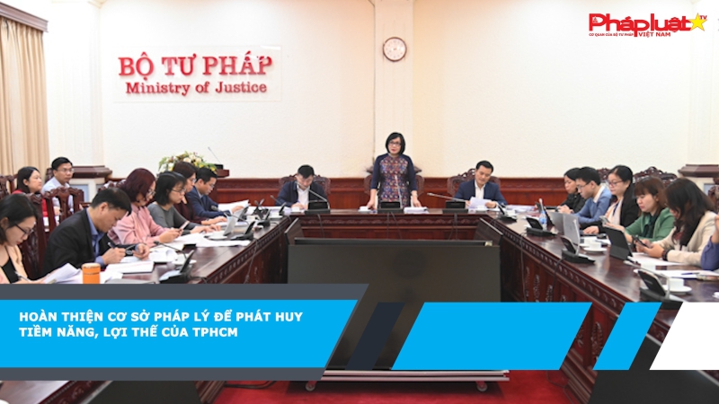 Hoàn thiện cơ sở pháp lý để phát huy tiềm năng, lợi thế của TPHCM