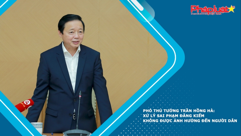 Phó Thủ tướng Trần Hồng Hà: Xử lý sai phạm đăng kiểm không được ảnh hưởng đến người dân