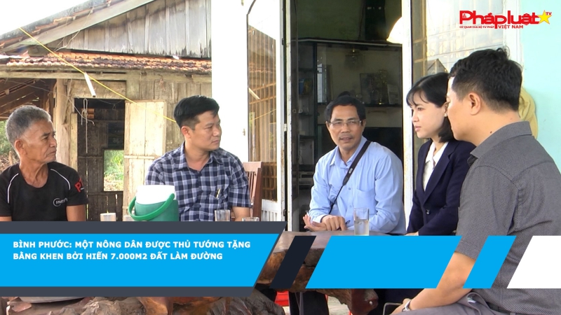 Bình Phước: Một nông dân được Thủ tướng tặng Bằng khen bởi hiến 7.000m2 đất làm đường