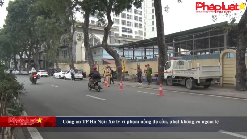 Hà Nội: Phòng CSGT CA Hà Nội xử lý vi phạm nồng độ cồn,“không có ngoại lệ”