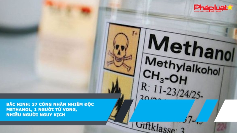 Bắc Ninh: 37 công nhân nhiễm độc methanol, 1 người tử vong, nhiều người nguy kịch