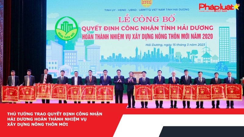 Thủ tướng trao quyết định công nhận Hải Dương hoàn thành nhiệm vụ xây dựng nông thôn mới