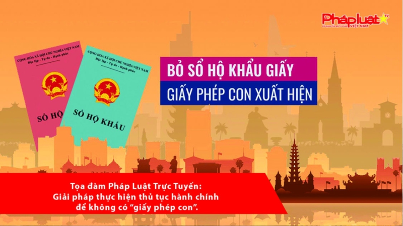 Tọa đàm Pháp Luật Trực Tuyến: Giải pháp thực hiện thủ tục hành chính để không có “giấy phép con”.