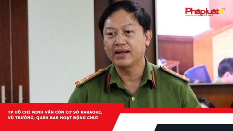 TP Hồ Chí Minh vẫn còn cơ sở karaoke, vũ trường, quán bar hoạt động chui