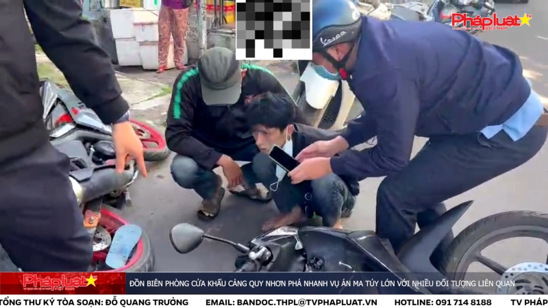 Đồn Biên phòng Cửa khẩu Cảng Quy Nhơn phá nhanh vụ án ma túy lớn với nhiều đối tượng liên quan