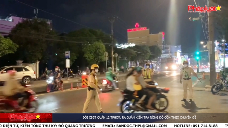Đội CSGT Quận 12 TPHCM, ra quân kiểm tra nồng độ cồn theo chuyên đề