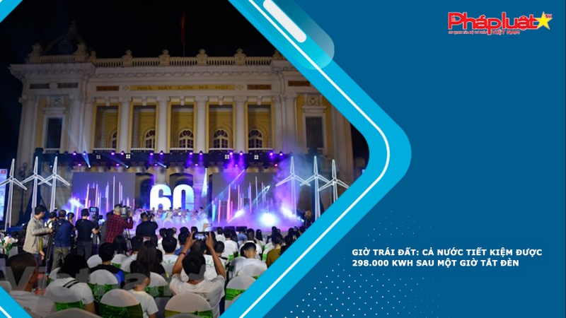 Giờ Trái đất: Cả nước tiết kiệm được 298.000 kWh sau một giờ tắt đèn