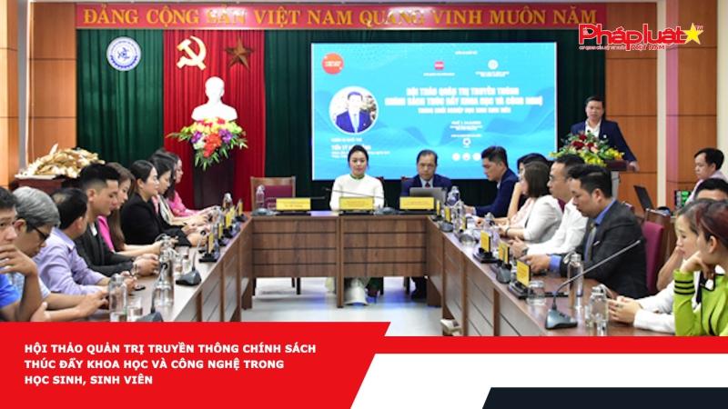 Hội thảo Quản trị truyền thông chính sách thúc đẩy khoa học và công nghệ trong học sinh, sinh viên