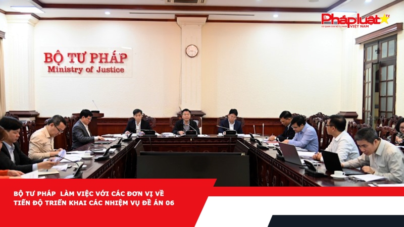 Lãnh đạo Bộ Tư pháp làm việc với các đơn vị về tiến độ triển khai các nhiệm vụ Đề án 06