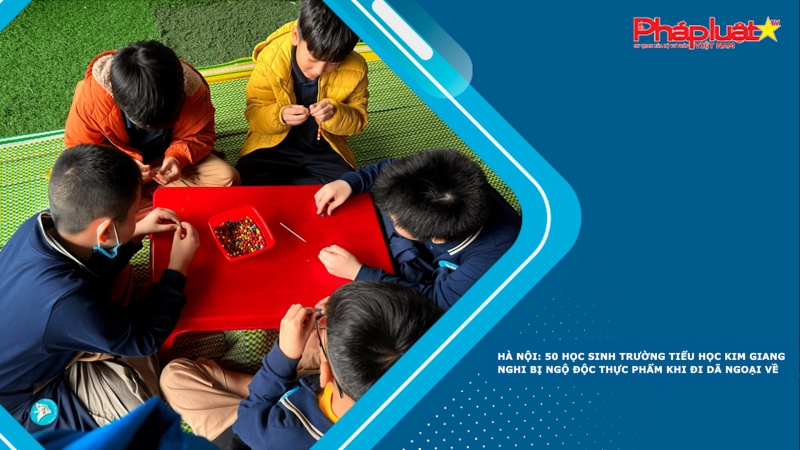 Hà Nội: 50 học sinh Trường tiểu học Kim Giang nghi bị ngộ độc thực phẩm khi đi dã ngoại về