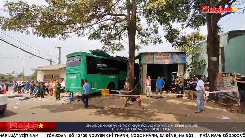 Gia Lai: xe khách và xe tải va chạm rồi lao vào nhà dân, khiến 2 người tử vong tại chỗ và 5 người bị thương