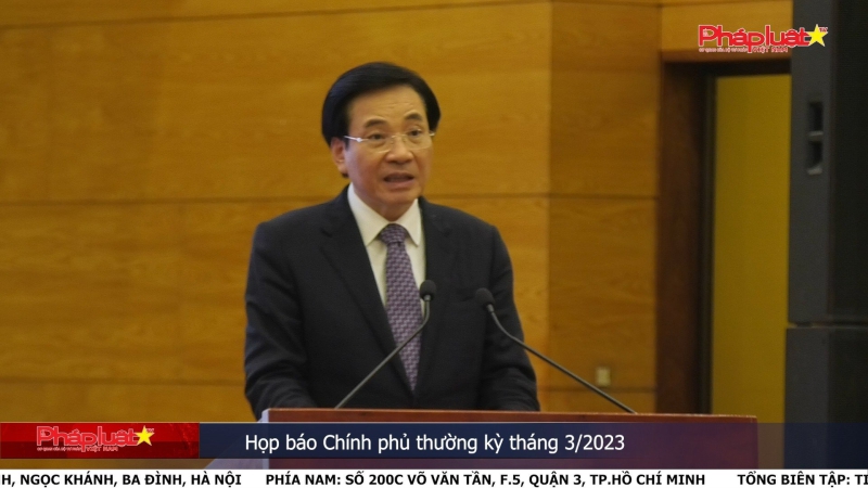 Họp báo Chính phủ thường kỳ tháng 3/2023