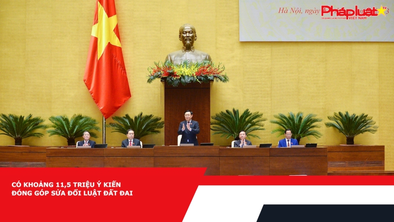 Có khoảng 11,5 triệu ý kiến đóng góp sửa đổi Luật Đất đai