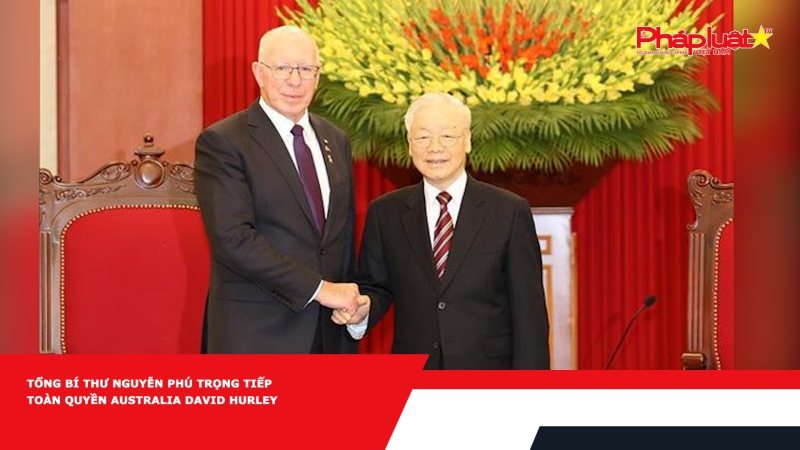 Tổng Bí thư Nguyễn Phú Trọng tiếp Toàn quyền Australia David Hurley