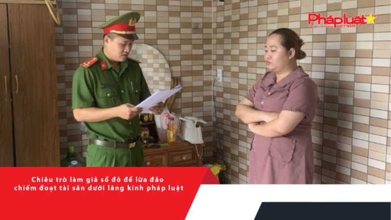 Chiêu trò làm giả sổ đỏ để lừa đảo chiếm đoạt tài sản dưới lăng kính pháp luật