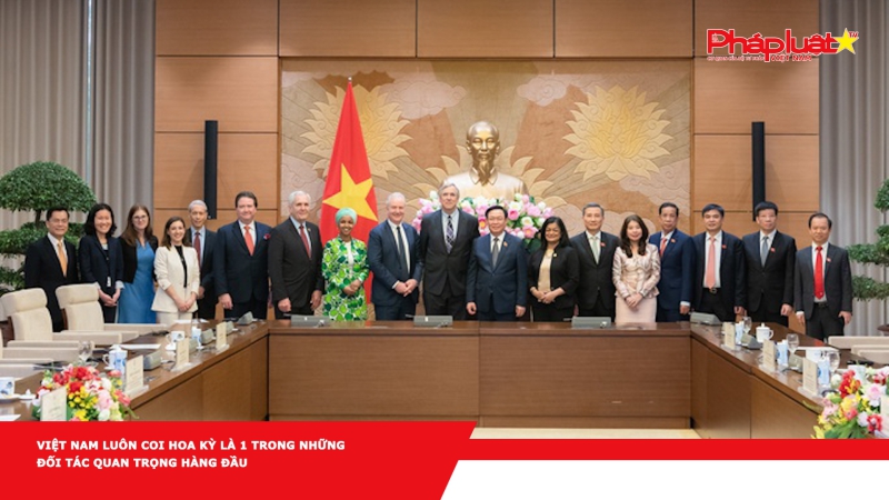 Việt Nam luôn coi Hoa Kỳ là 1 trong những đối tác quan trọng hàng đầu