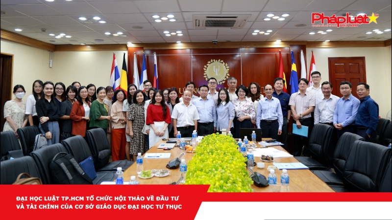 Đại học Luật TP.HCM tổ chức Hội thảo về đầu tư và tài chính của cơ sở giáo dục đại học tư thục