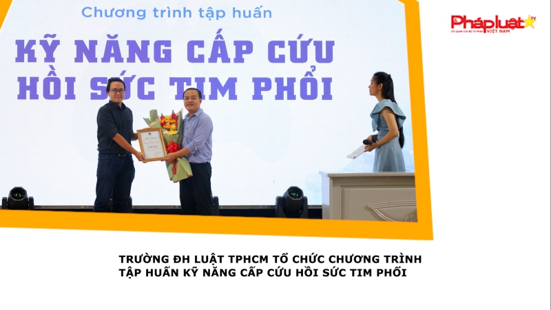 Trường ĐH Luật TPHCM tổ chức chương trình tập huấn kỹ năng cấp cứu hồi sức tim phổi