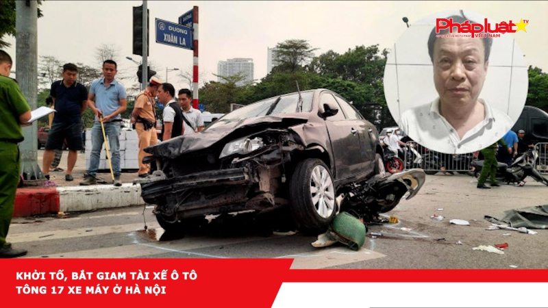 Khởi tố, bắt giam tài xế ô tô tông 17 xe máy ở Hà Nội