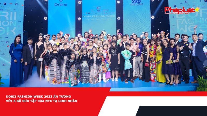 Dorii Fashion Week 2023 ấn tượng với 6 bộ sưu tập của NTK Tạ Linh Nhân