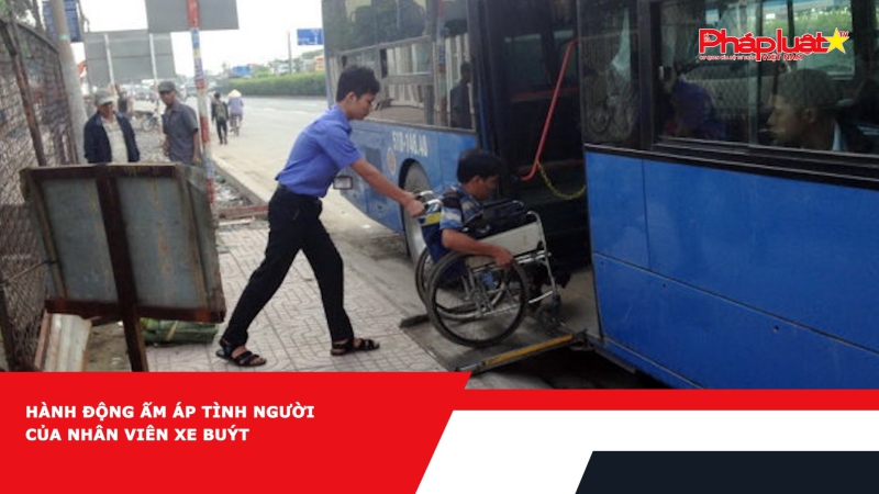 Hành động ấm áp tình người của nhân viên xe buýt