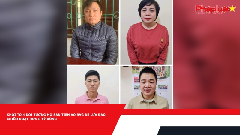 Từ việc khởi tố 4 đối tượng mở sàn tiền ảo RVG để lừa đảo hơn 8 tỷ đồng, người dân cần cẩn trọng