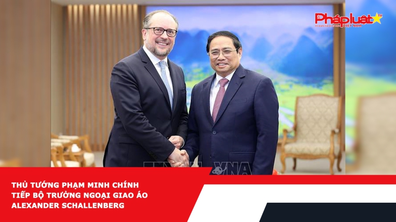 Thủ tướng Phạm Minh Chính tiếp Bộ trưởng Ngoại giao Áo Alexander Schallenberg