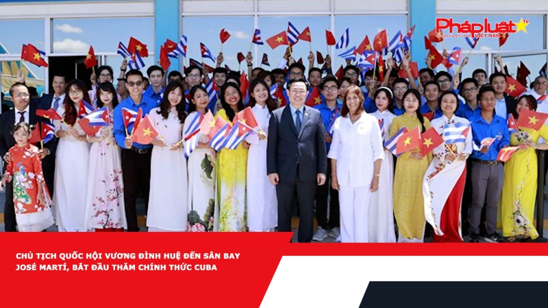 Chủ tịch Quốc hội Vương Đình Huệ đến sân bay José Martí, bắt đầu thăm chính thức Cuba