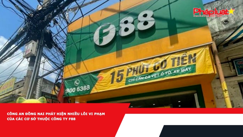 Công an Đồng Nai phát hiện nhiều lỗi vi phạm của các cơ sở thuộc Công ty F88