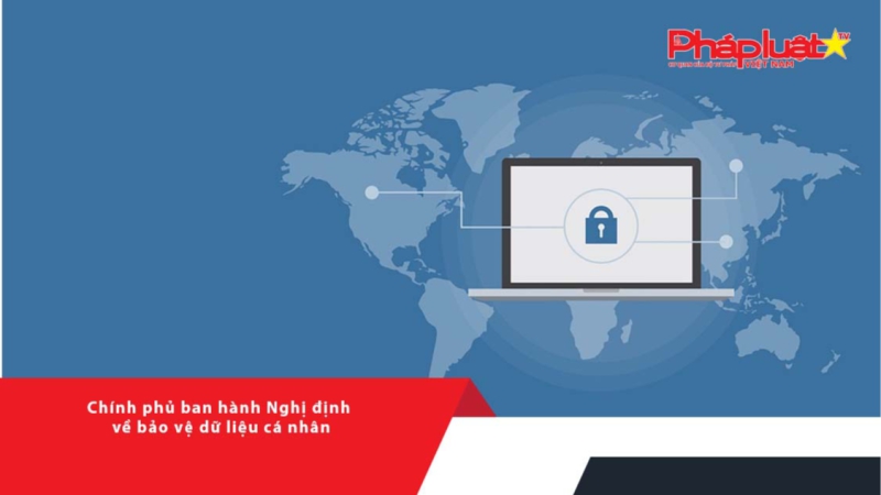Chính phủ ban hành Nghị định về bảo vệ dữ liệu cá nhân