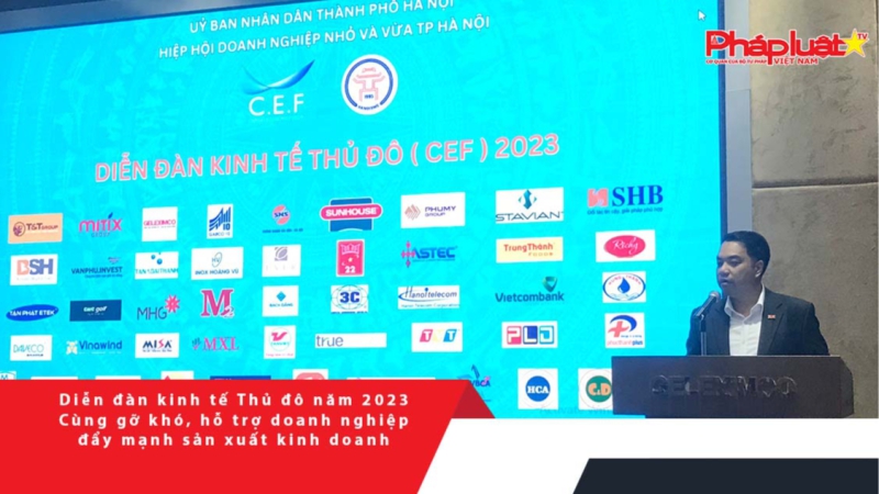 Diễn đàn kinh tế Thủ đô năm 2023- Cùng gỡ khó, hỗ trợ doanh nghiệp đẩy mạnh sản xuất kinh doanh