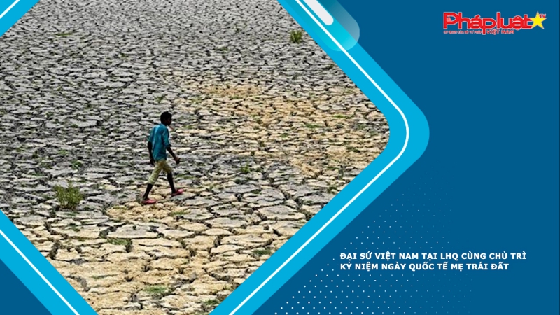 Đại sứ Việt Nam tại LHQ cùng chủ trì kỷ niệm Ngày Quốc tế Mẹ Trái Đất