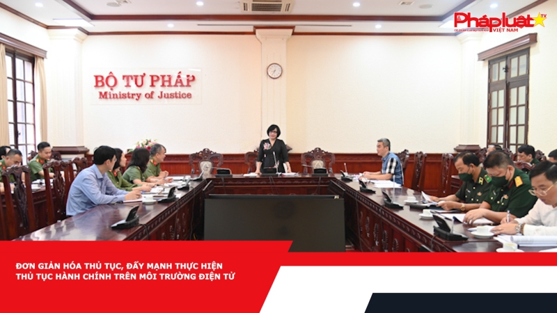 Đơn giản hóa thủ tục, đẩy mạnh thực hiện thủ tục hành chính trên môi trường điện tử