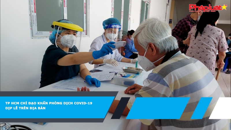 TP HCM chỉ đạo khẩn phòng dịch COVID-19 dịp lễ trên địa bàn