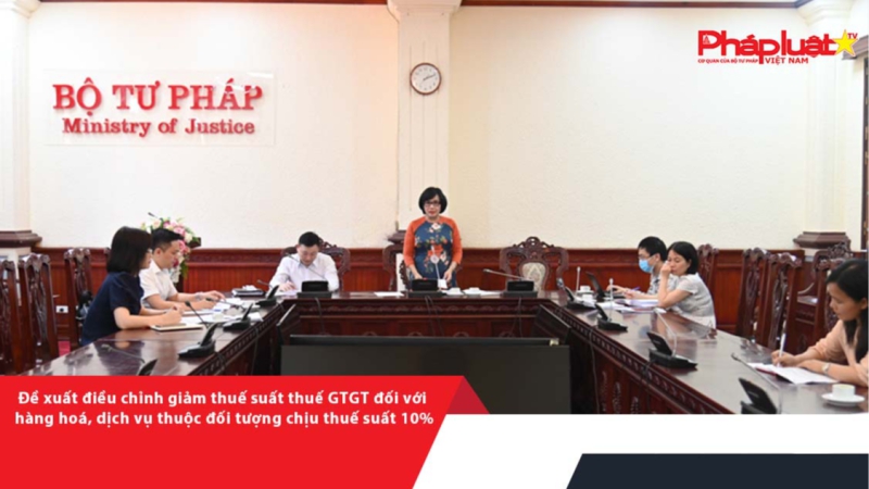 Đề xuất điều chỉnh giảm thuế suất thuế GTGT đối với hàng hoá, dịch vụ thuộc đối tượng chịu thuế suất 10%