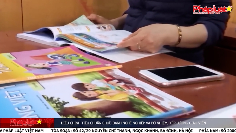 Điều chỉnh tiêu chuẩn chức danh nghề nghiệp và bổ nhiệm, xếp lương giáo viên