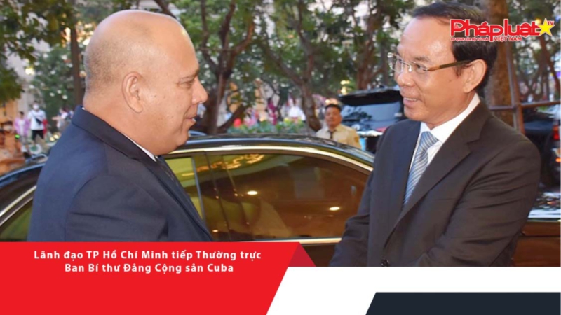 Lãnh đạo TP Hồ Chí Minh tiếp Thường trực Ban Bí thư Đảng Cộng sản Cuba