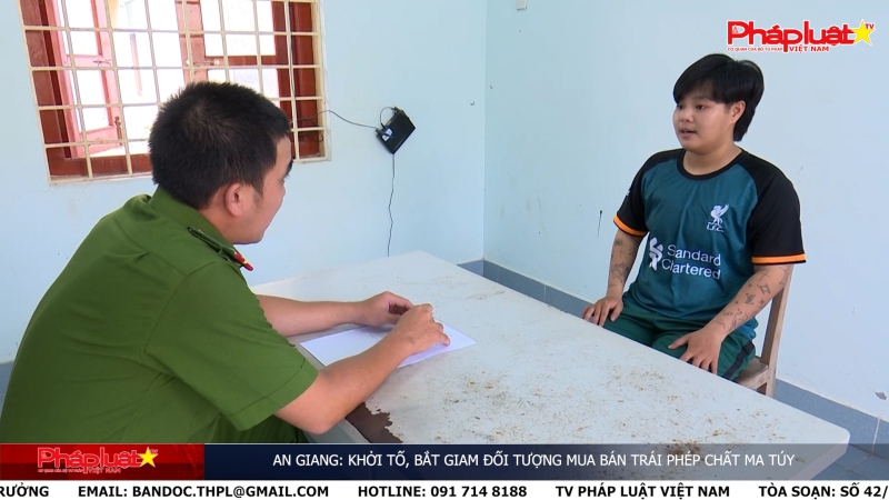 An Giang: Khởi tố, bắt giam đối tượng mua bán trái phép chất ma túy