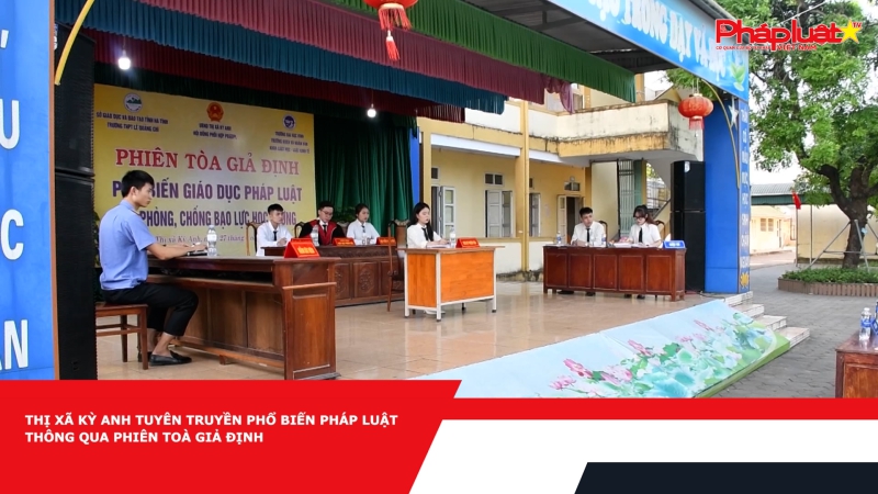 Thị xã Kỳ Anh- Hà Tĩnh: Phiên toà giả định đến gần hơn với học sinh, chống bạo lực học đường