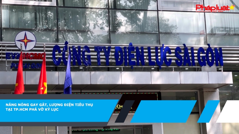Nắng nóng gay gắt, lượng điện tiêu thụ tại TP.HCM phá vỡ kỷ lục