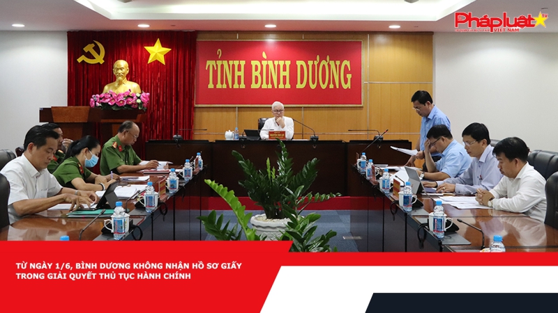 Từ ngày 1/6, Bình Dương không nhận hồ sơ giấy trong giải quyết thủ tục hành chính